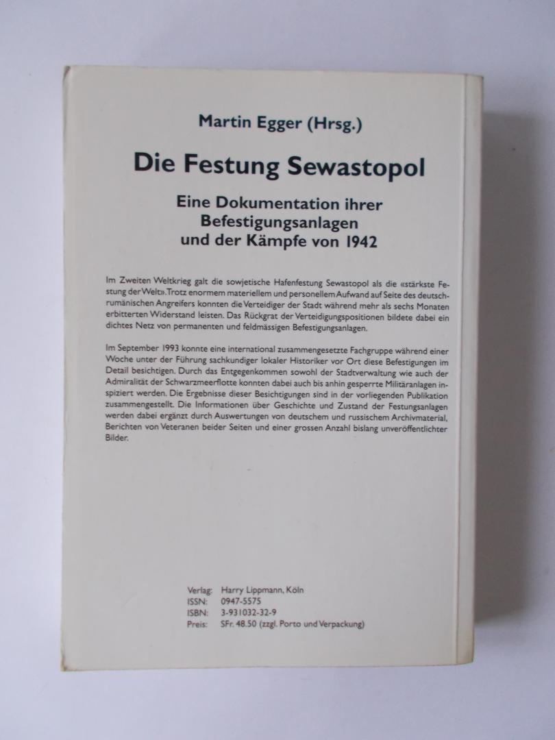 Egger, Martin (Hrsg.) - Die Festung Sewatopol - Eine Dokumentation ihrer Befestigungsanlagen (verdedigingswerken) und der Kämpfe von 1942.