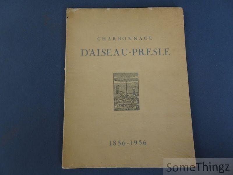 N/A. - Joseph Moise (préface). - Charbonnage d'Aiseau-Presle à Farciennes : [1856-1956] .Centième anniversaire de la création du premier siège d'extraction et du centenaire de la direction générale du charbonnage par la famille Hénin