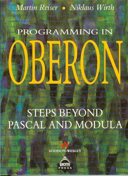 Reiser, Martin / Wirth, Niklaus - Programming in Oberon / Steps beyond Pascal and Modula