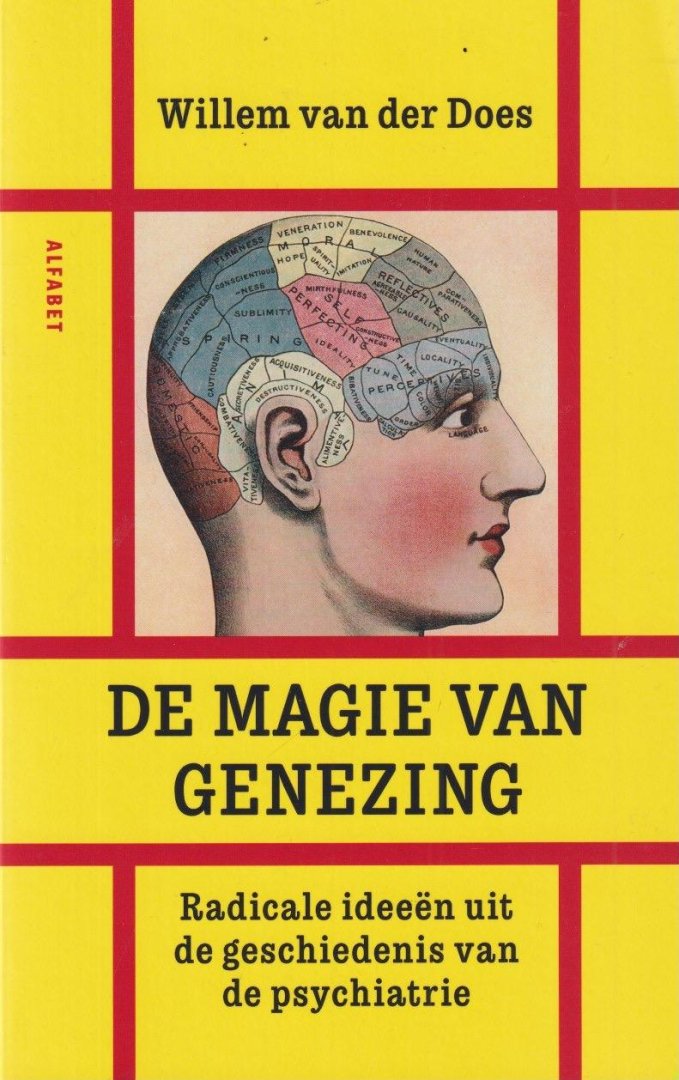 Does, Willem van der - De magie van genezing. Radicale therapieën uit de geschiedenis van de psychiaterie