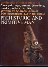 Lommel, Andreas - Prehistoric and Primitive Man ( landmarks of the world's art)