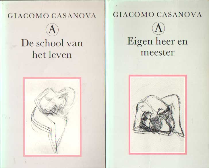 Casanova, Giacomo - De school van het leven. Eigen heer en meester; De geschiedenis van mijn leven deel 1 & 2