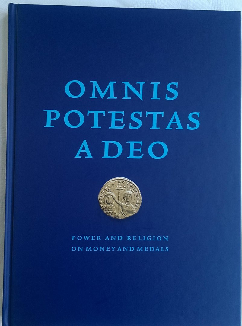 Ginkel, Evert van - Omnis potestas a deo. Power and religion on money and medals