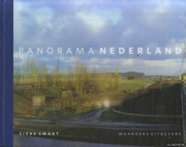 Swart, Siebe - Panorama Nederland: landscape and infrastructure, 1997-2007