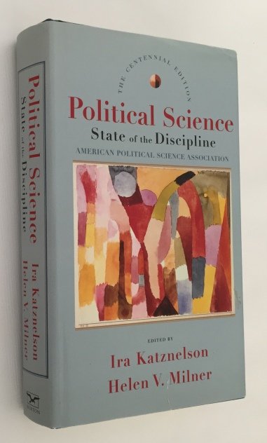Katznelson, Ira, Helen V. Milner, ed., - Political science: the state of the discipline. [The Centennial Edition]