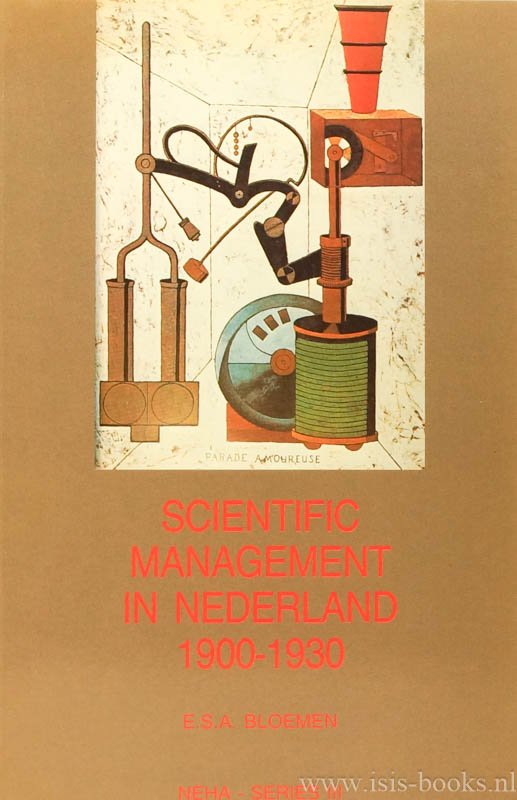 BLOEMEN, E.S.A - Scientific management in Nederland 1900 - 1930.