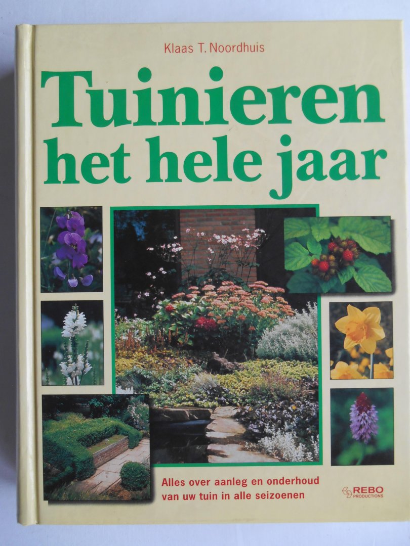 Noordhuis, Klaas T. - Tuinieren het hele jaar.