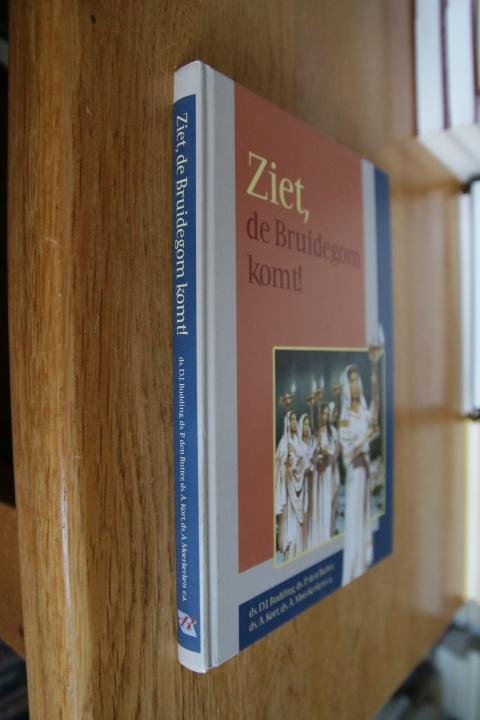 Budding, ds. D.J.; ds. P. den Butter; ds. A. Kort; ds. A. Moerkerken e.a. - Ziet, de bruidegom komt !