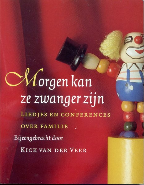 Veer, Kick van der - Morgen kan ze zwanger zijn. Liedjes en conferences over familie