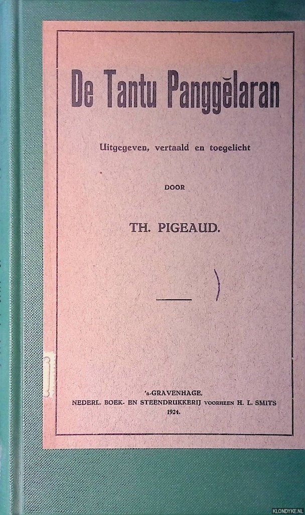 Pigeaud, Th. (uitgegeven, vertaald en toegelicht door) - De Tantu Panggelaran: een Oud-Javaansch Prozageschrift