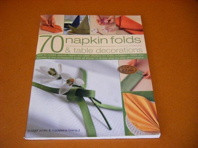 Jones, Bridget; Madeleine Brehaut - 70 Napkin Folds en Table Decorations