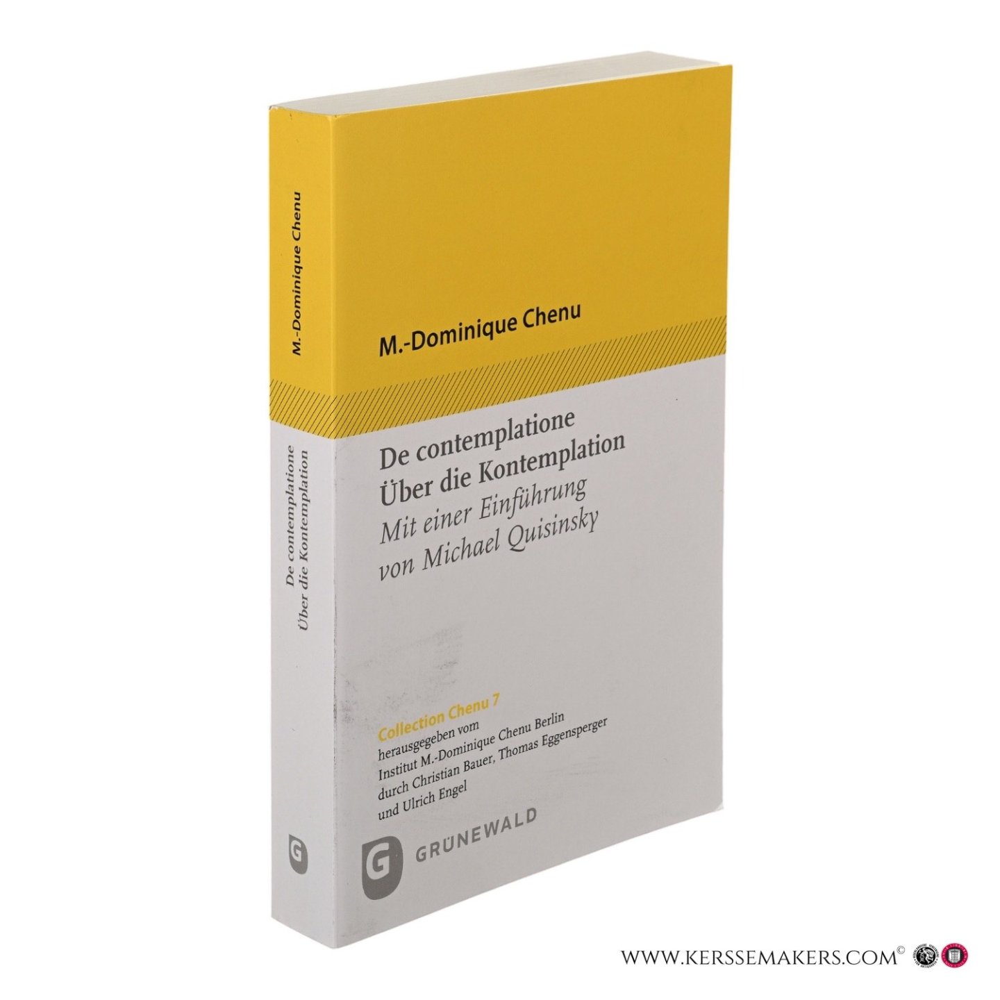 Chenu, M.-Dominique. - De contemplatione. Über die Kontemplation. Aus dem Lateinischen von Ulrich Ruh und mit einer Einführung von Michael Quisinsky, hrsg. von Thomas Eggensperger und Ulrich Engel.