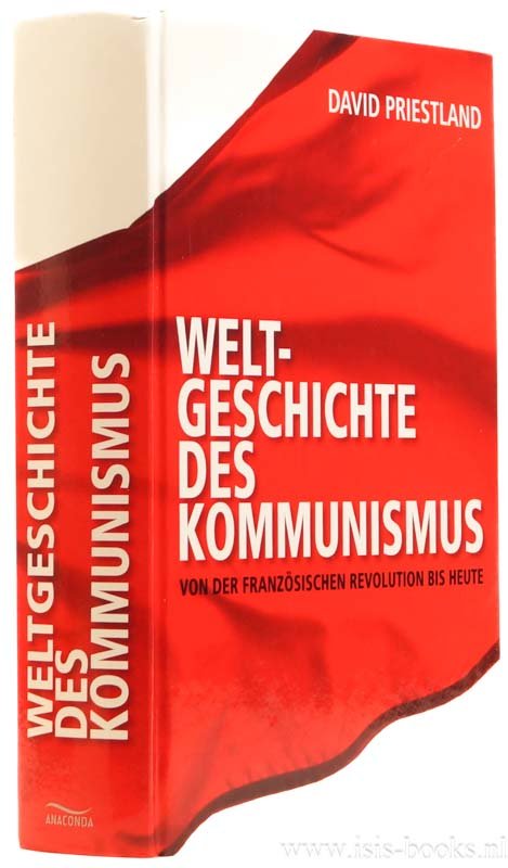 PRIESTLAND, D. - Weltgeschichte des Kommunismus. Von der französischen Revolution bis heute. Aus dem Englischen von Klaus-Dieter Schmidt.
