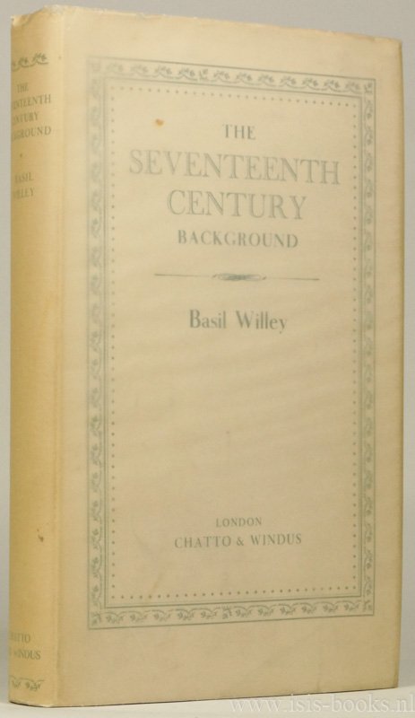 WILLEY, B. - The seventeenth background. Studies in the thought of the age in relation to poetry and religion.