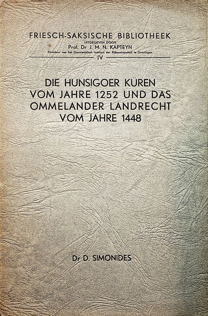 Simonides, D. - Die Hunsigoer Küren vom Jahre 1252 und das Ommelander Landrecht vom Jahre 1448 / door D. Simonides