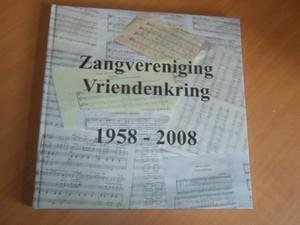 Bijker; Harbers, Lesschen-Kroeze; Vd Zande - Zangvereniging Vriendenkring 1958-2008 (incl CD-ROM) Bijker; Harbers, Lesschen-Kroeze; Vd Zande - Zangvereniging Vriendenkring 1958-2008 (incl CD-ROM)