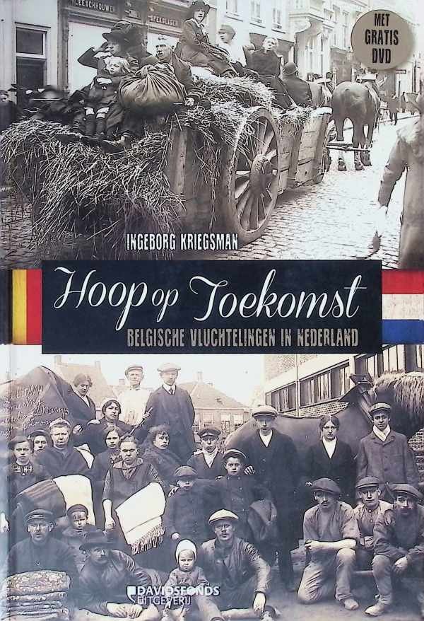 Ingeborg Kriegsman - Hoop op Toekomst   Belgische vluchtelingen in Nederland (met cd)