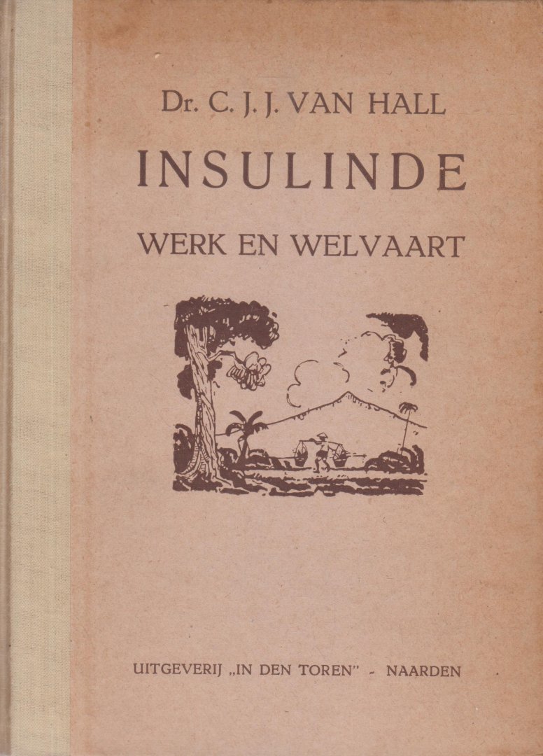 Hall, dr C.J.J. van - Insulinde. Werk en welvaart. Geschreven in opdracht van het koloniaal instituut te Amsterdam. Foto's.