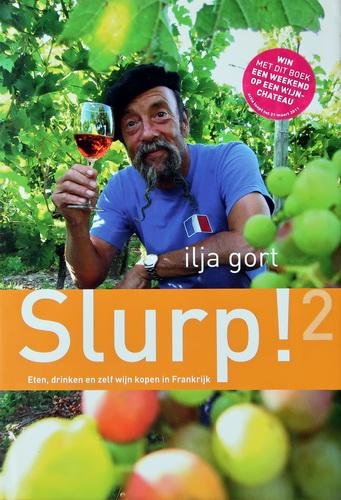Gort, Ilja - Slurp!2 | Eten, drinken en zelf wijn kopen in Frankrijk