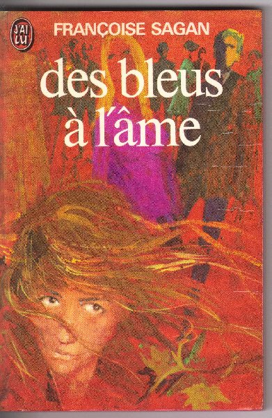 Sagan, Françoise - des bleus à l'âme