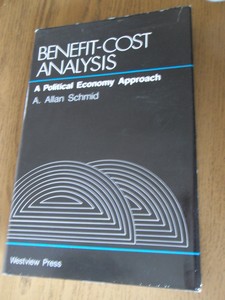 Schmid, A. Allan - Benefit-cost analysis. A political economy approach