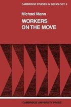 Mann, Michael - Workers on the Move / The Sociology of Relocation