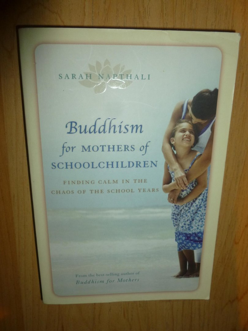 Napthali, Sarah - Buddhism for Mothers of Schoolchildren / Finding Calm in the Chaos of the School Years