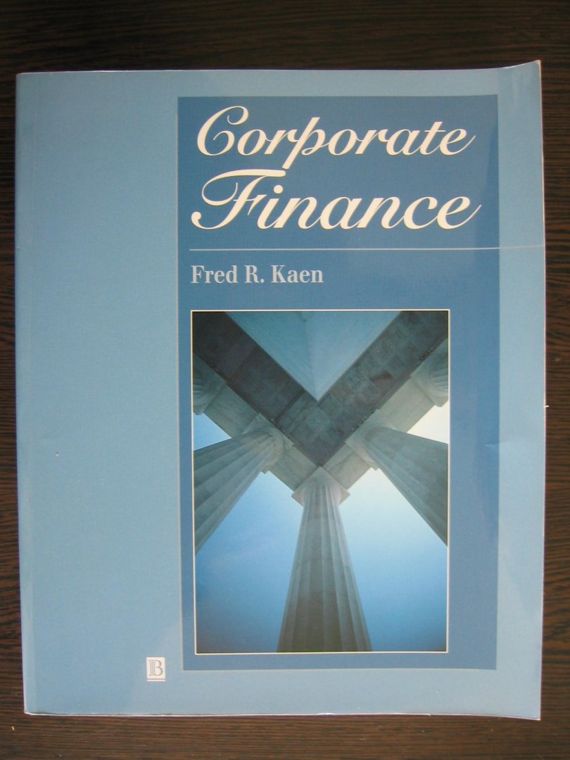 Kaen, Fred R. - Corporate Finance - Concepts and policies