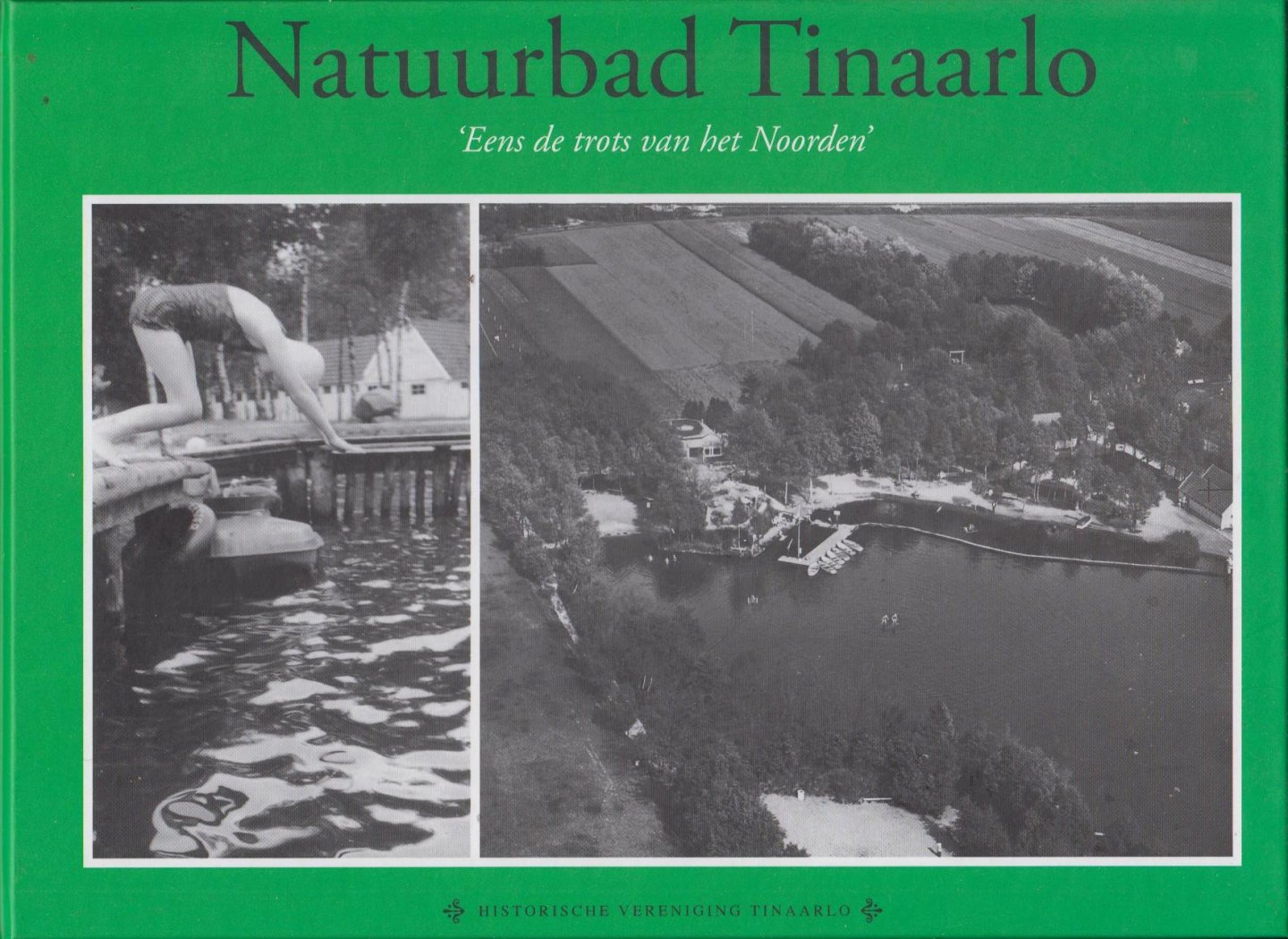 Jakob  Nijborg,  (eindredactie) - Natuurbad Tinaarlo 'eens de trots van het noorden'