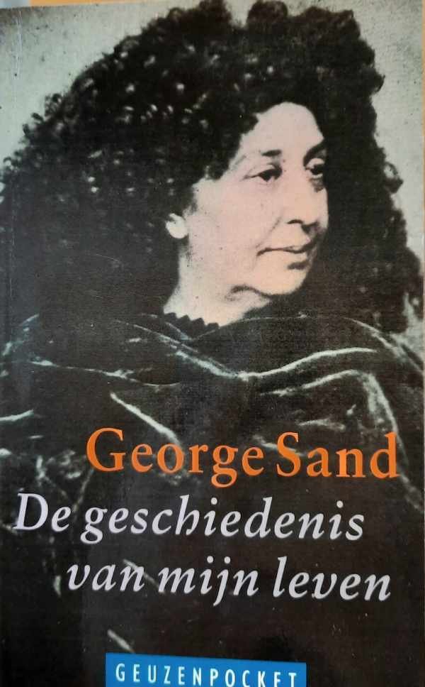 SAND George (ps. Aurore Dupin) - De geschiedenis van mijn leven (vertaling van Histoire de ma Vie - 1854-1855)