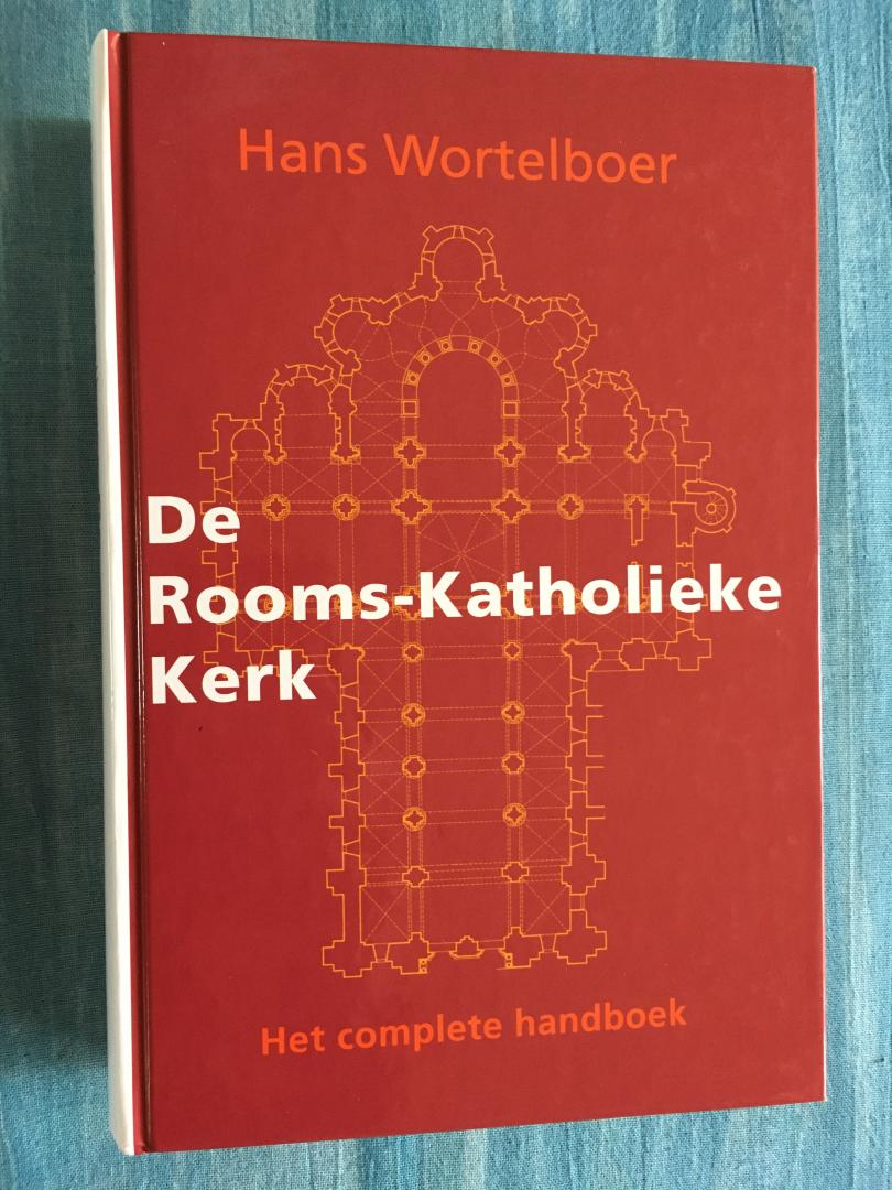 Wortelboer, Hans - De Rooms-Katholieke Kerk. Het complete handboek.