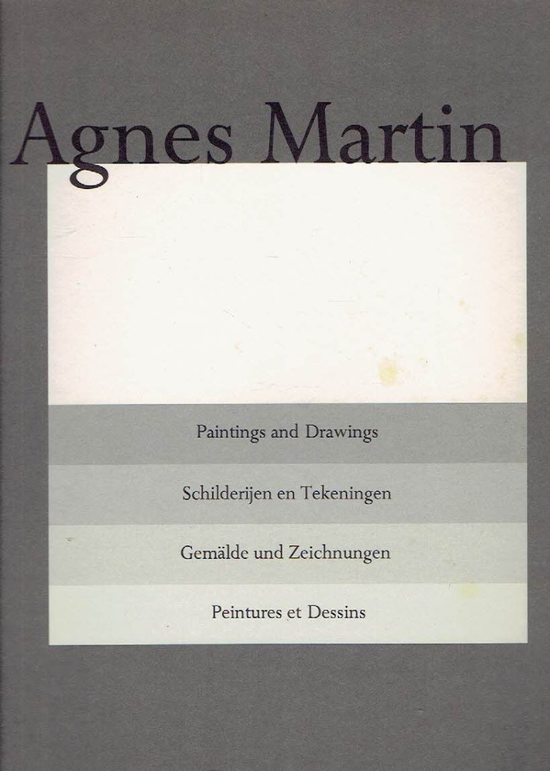 MARTIN, Agnes - Marja BLOEM - Agnes Martin - Paintings and Drawings / Schilderijen en Tekeningen / Gemälde und Zeichnungen / Peintures et Dessins - 1974-1990.