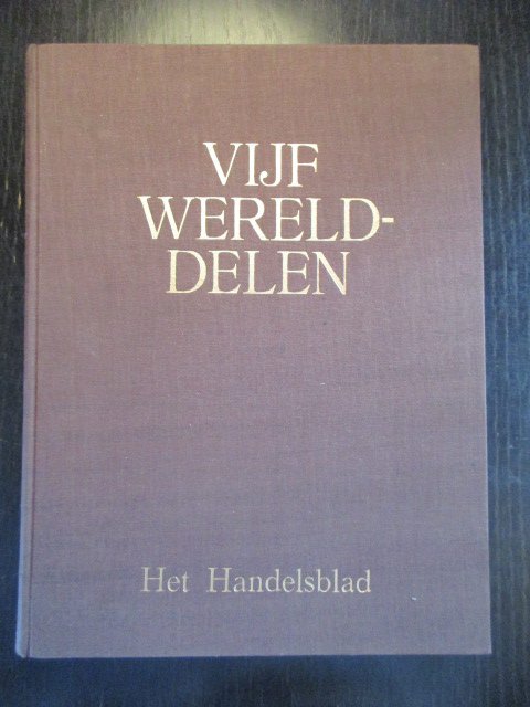 Gespecialiseerde Medewerkers onder leiding van Henri De Kimpe - De vijf werelddelen. De Wereld in woord, in kaart, in beeld