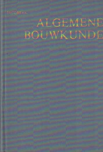 Jacobs, M. e.a. - Algemene bouwkunde. Leerboek voor het bouwvak