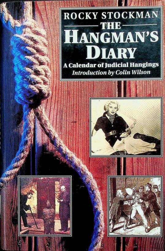 Stockman, Rocky - The Hangman's Diary. A Calendar of Judicial Hangings