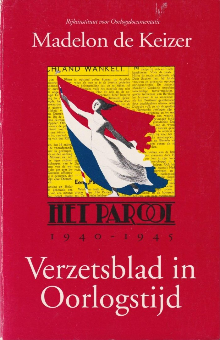 Keizer, Madelon de - Het Parool, 1940-1945: Verzetsblad in oorlogstijd