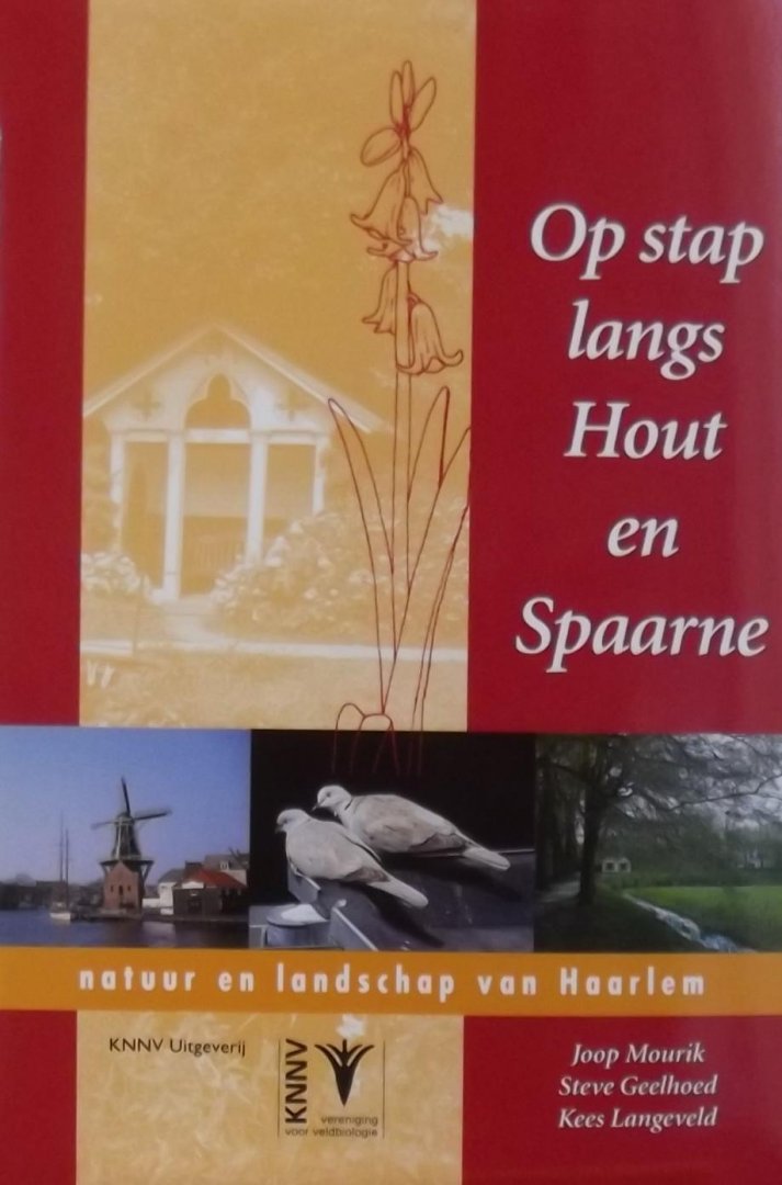 Joop Mourik. / Steve Geelhoed. / Kees Langeveld. - Op stap langs Hout en Spaarne + Bijlage / natuur en landschap van Haarlem