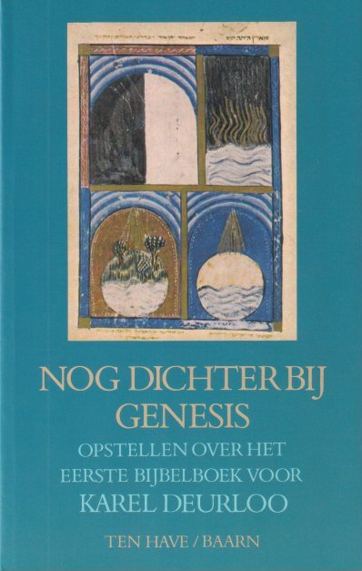 Deurloo, Karel - Nog dichter bij Genesis. Opstellen over het eerste bijbelboek voor Karel Deurloo ter gelegenheid van zijn zestigste verjaardag