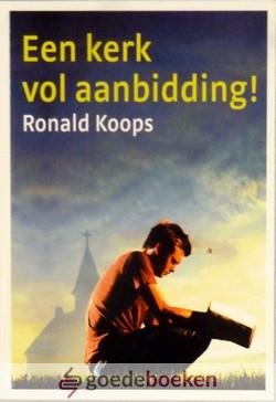 Koops, Ronald - Een kerk vol aanbidding *nieuw*  nu van  14,95 voor