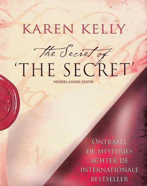 Kelly, Karen - The Secret of The Secret. Nederlandse Editie