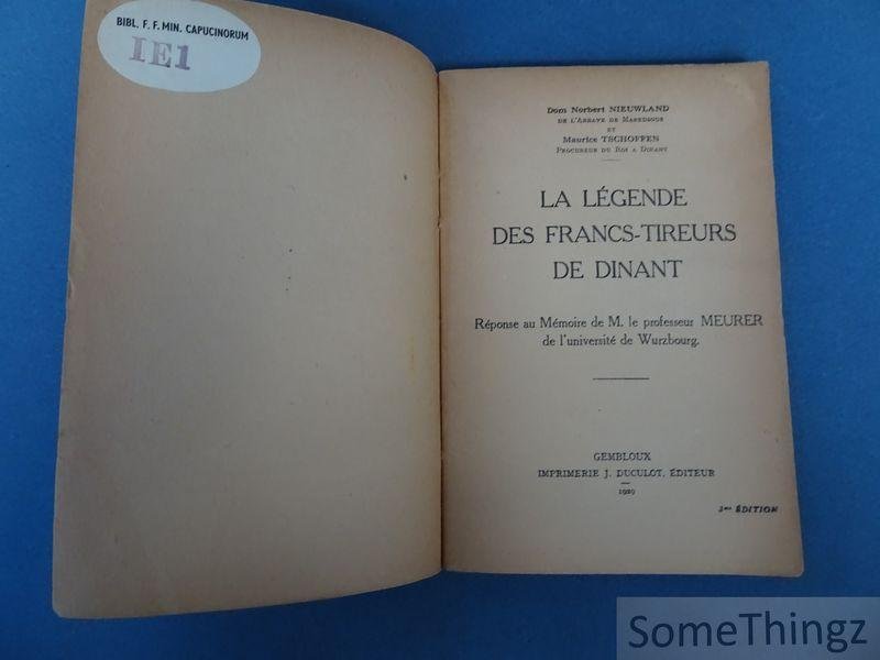 Norbert Nieuwland et Maurice Tschoffen - La Légende des Francs-Tireurs de Dinant. réponse au Mémoire de M. le professeur Meurer de l'université de Wurzbourg.