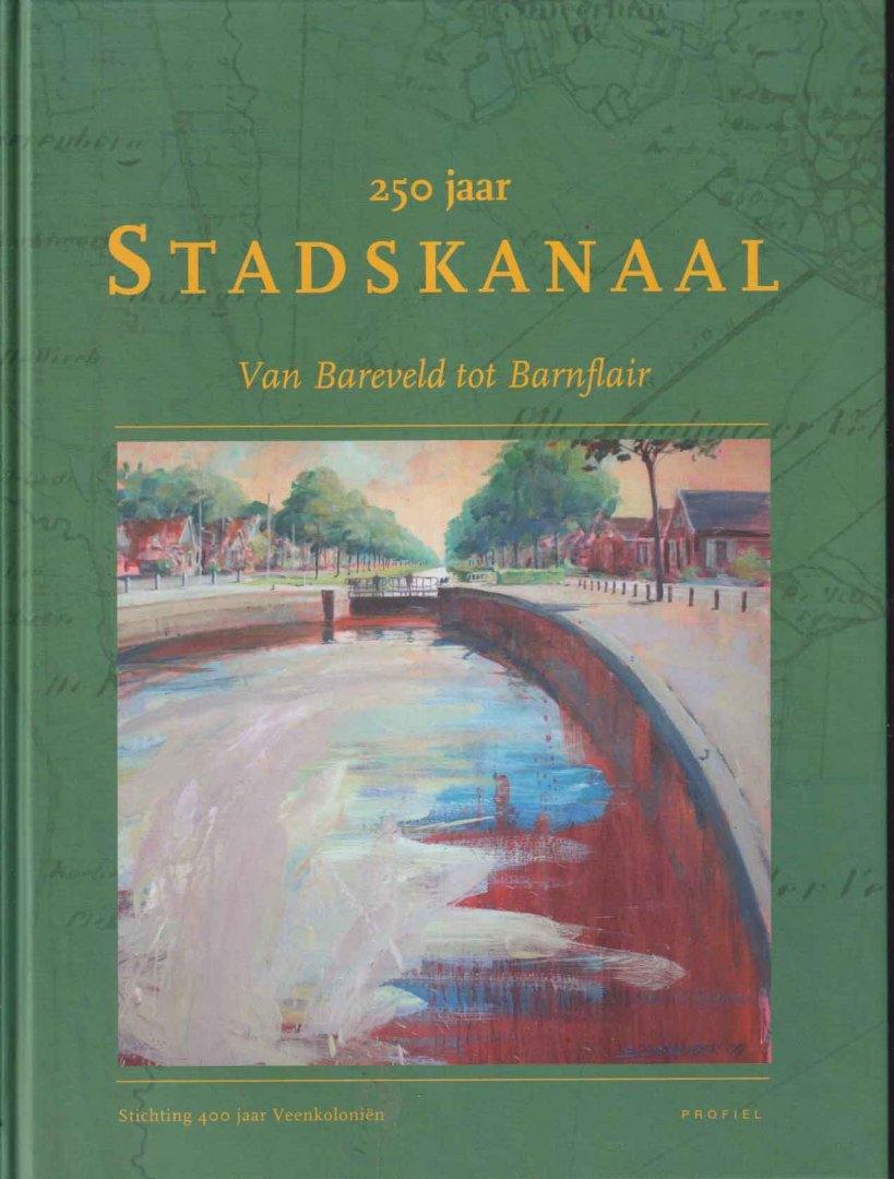 Buursma, A. - 250 jaar Stadskanaal. Van Bareveld tot Barnflair
