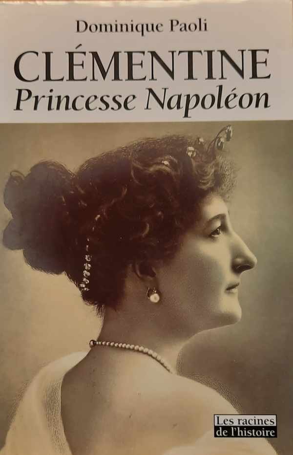 PAOLI Dominique - Clémentine, princesse Napoléon