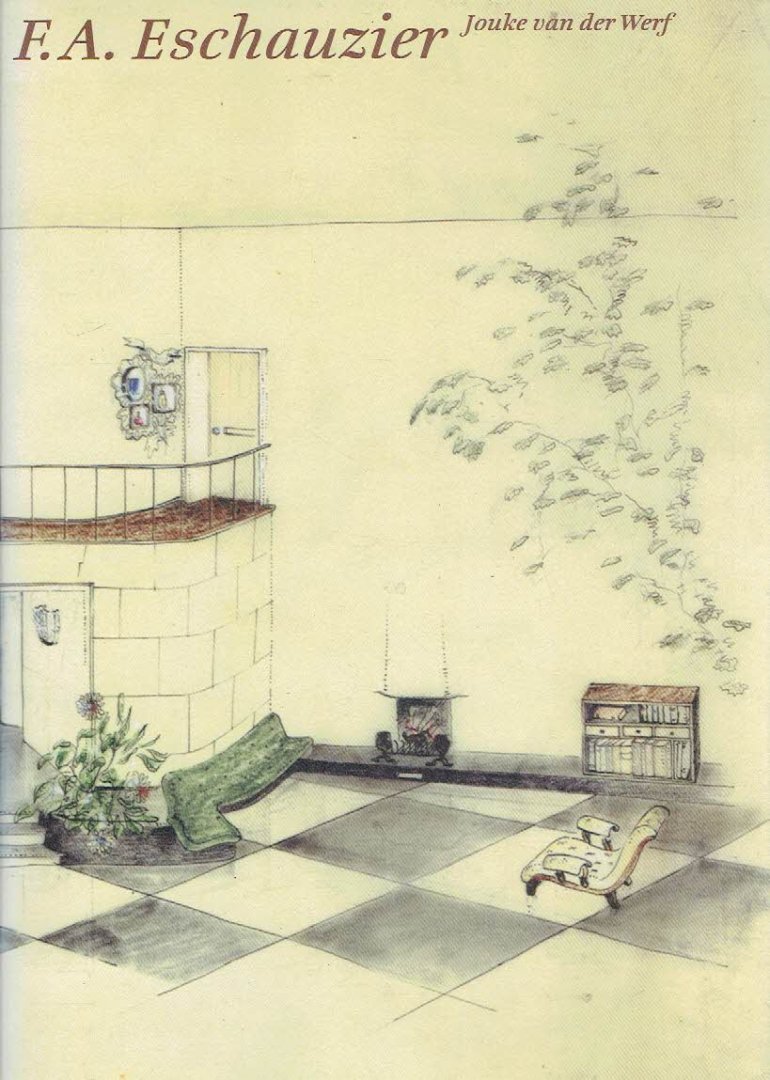 ESCHAUZIER, F.A. - Jouke van der WERF - F.A. Eschauzier 1889-1957 - Een orde voor zintuigen.