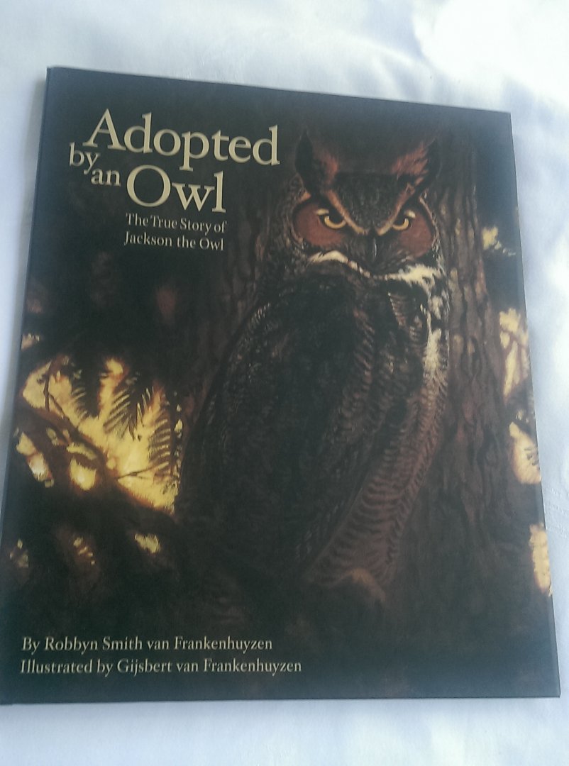 Frankenhuyzen, Gijsbert Van, Frankenhuyzen, Robbyn Smith Van - Adopted by an Owl / The True Story of Jackson the Owl