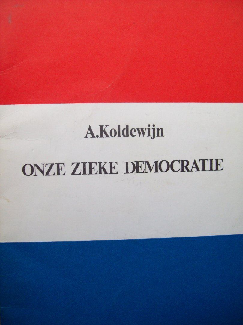 A. Koldewijn - "Onze Zieke Democratie"