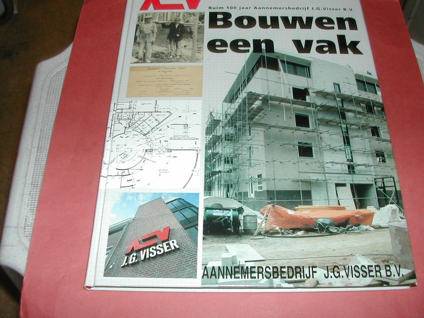 EFDÉE, DRS. RIA - BOUWEN EEN VAK ruim 100 jaar AANNEMERSBEDRIJF J.G. VISSER B.V EFDÉE, DRS. RIA - BOUWEN EEN VAK ruim 100 jaar AANNEMERSBEDRIJF J.G. VISSER B.V
