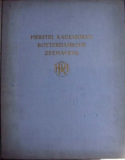 Thijs Mauve (verzorging) - Het herstel  kademuren Rotterdamsche Zeehavens