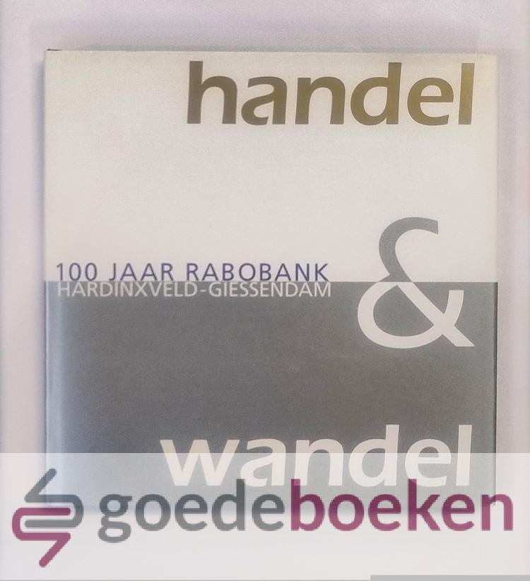 Houwelingen (voorwoord), Jan van - Handel & Wandel --- 100 jaar Rabobank Hardinxveld-Giessendam