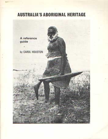 Houston, Carol (comp.) - Australia's Aboriginal heritage : information, educational and biographical resources available in South Australia